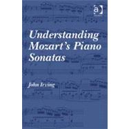 Understanding Mozart's Piano Sonatas,9781409410232