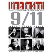 Life Is Too Short : Stories of Transformation and Renewal After 9/11