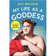 My Life as a Goddess A Memoir through (Un)Popular Culture