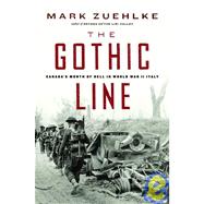 The Gothic Line Canada?s Month of Hell in World War II Italy