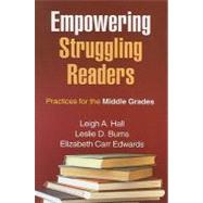 Empowering Struggling Readers Practices for the Middle Grades