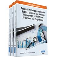 Research Anthology on Decision Support Systems and Decision Management in Healthcare, Business, and Engineering