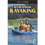 Recreational Kayaking: The Essential Skills And Safety