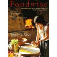 Foodwise: Understanding What We Eat and How It Affects Us: The Story of Human Nutrition
