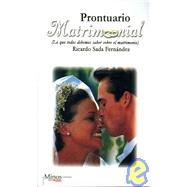 Prontuario matrimonial/ Wedding Handbook: Lo que todos debemos saber sobre el matrimonio/ What We All Should Know about Marriage