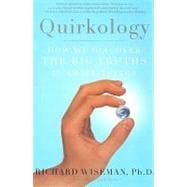 Quirkology How We Discover the Big Truths in Small Things