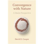 Convergence with Nature : A Daoist Perspective,9780857840233 Convergence with Nature : A Daoist Perspective,9780857840233