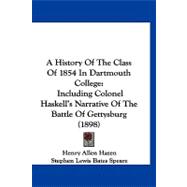 History of the Class of 1854 in Dartmouth College : Including Colonel Haskell's Narrative of the Battle of Gettysburg (1898)