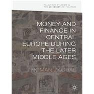 Money and Finance in Central Europe during the Later Middle Ages