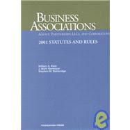 Business Associations: Agency, Partnerships, Llcs, and Corporations  2001 Statutes and Rules