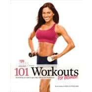 101 Workouts For Women Everything You Need to Get a Lean, Strong, and Fit Physique