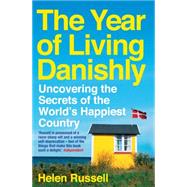 The Year of Living Danishly Uncovering the Secrets of the World’s Happiest Country