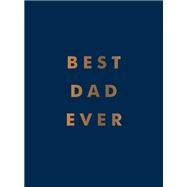 Best Dad Ever The Perfect Gift for Your Incredible Dad,9781800070233