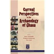 Current Perspectives in the Archaeology of Ghana