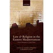 Law and Religion in the Eastern Mediterranean From Antiquity to Early Islam