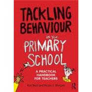 Tackling Behaviour in your Primary School: A practical handbook for teachers
