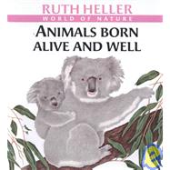 Animals Born Alive and Well