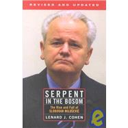 Serpent in the Bosom : The Rise and Fall of Slobodan Milosevic