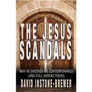 The Jesus Scandals Why He Shocked His Contemporaries (and Still Shocks Today)