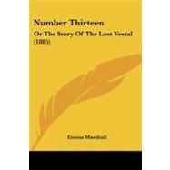 Number Thirteen: Or the Story of the Lost Vestal