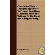 Church and State: Thoughts Applicable to Present Conditions, Collected from the Writings of the Right Rev. George Ridding