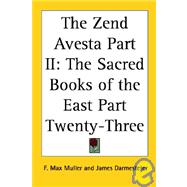 The Zend Avesta: The Sacred Books of the East Part Twenty-three