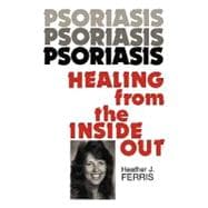 Psoriasis, Healing from the Inside Out