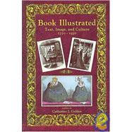 Book Illustrated : Text, Image, and Culture 1770-1930
