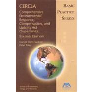 CERCLA--Comprehensive Environmental Response, Compensation, and Liability Act (Superfund) Basic Practice Series