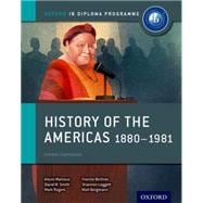 History of the Americas 1880-1981: IB History Course Book Oxford IB Diploma Program