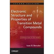 Electronic Structure and Properties of Transition Metal Compounds Introduction to the Theory
