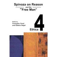 Spinoza On Reason And The Free Man