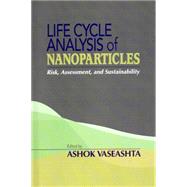 Life Cycle Analysis of Nanoparticles