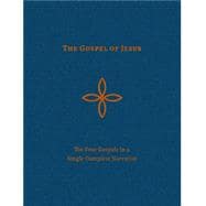 The Gospel of Jesus: The Four Gospels in a Single Complete Narrative