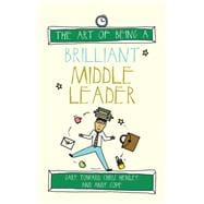 The Art of Being a Brilliant Middle Leader