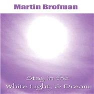 Stay in the White Light, & Dream CD