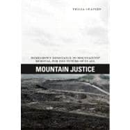 Mountain Justice: Homegrown Resistance to Mountaintop Removal, for the Future of Us All
