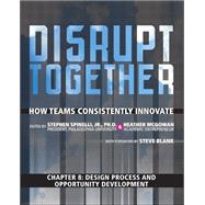 Design Process and Opportunity Development (Chapter 8 from Disrupt Together)