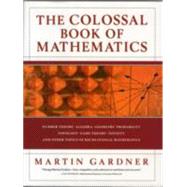 The Colossal Book of Mathematics Classic Puzzles, Paradoxes, and Problems