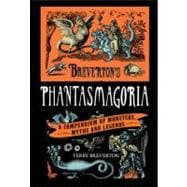 Breverton's Phantasmagoria A Compendium Of Monsters, Myths And Legends