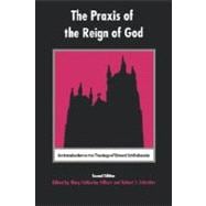 The Praxis of the Reign of God An Introduction to the Theology of Edward Schillebeeckx.
