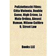Poliziotteschi Films : Città Violenta, Double Game, High Crime, la Mala Ordina, Almost Human, Milano Calibro 9, Street Law