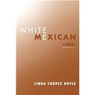 White Mexican A Novel