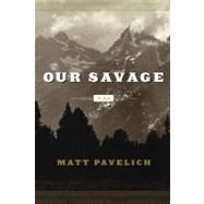 Our Savage A Novel