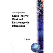Gauge Theory of Weak and Electromagnetic Interactions
