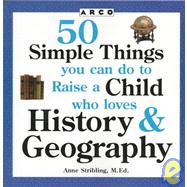 50 Simple Things You Can Do to Raise a Child Who Loves History and Geography