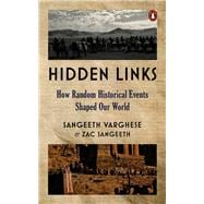 Hidden Links How Random Historical Events Shaped Our World
