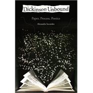 Dickinson Unbound Paper, Process, Poetics