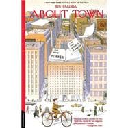About Town The New Yorker And The World It Made
