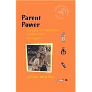 Parent Power Bringing Up Responsible Children and Teenagers